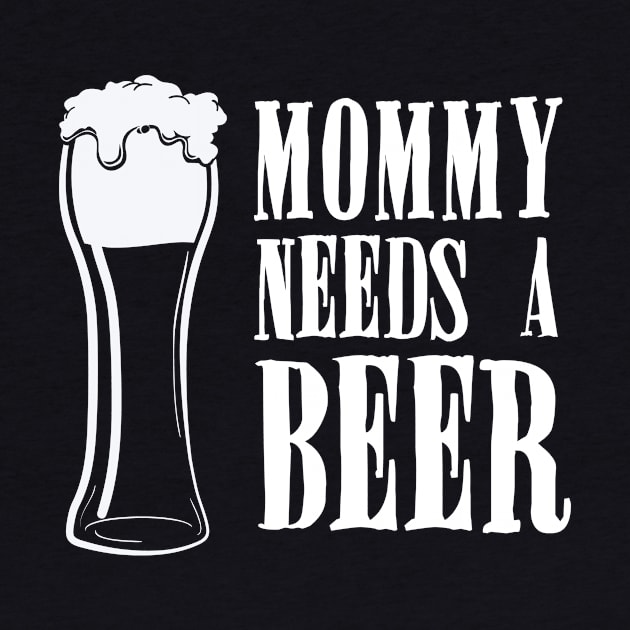 Mommy Needs A Beer Funny by Suniquin